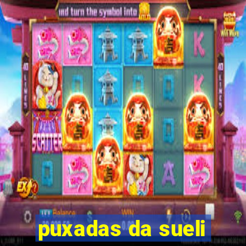 puxadas da sueli